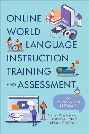 Online World Language Instruction Training and Assessment : An Ecological Approach - Carmen King Ramirez