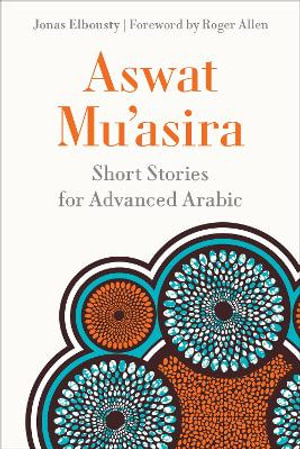 Aswat Mu'asira : Short Stories for Advanced Arabic - Jonas Elbousty