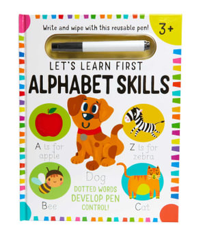 Let's Learn : First Alphabet Skills : Write and Wipe with Resusable Pen! - Insight Editions