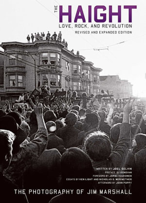 The Haight: Revised and Expanded : Love, Rock, and Revolution - Joel Selvin