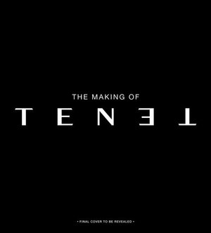 The Secrets of Tenet : Inside Christopher Nolan's Quantum Cold War, Foreword by John David Washington, backword by Kenneth Branagh (Tenet Movie, Making of Tenet, Movie Books, Coffee Table Art Books) - James Mottram