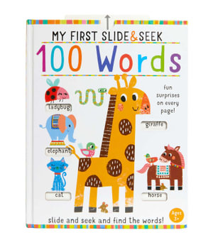 My First Slide and Seek : 100 Words : Slide and Seek And Find The Words! - Insight Editions