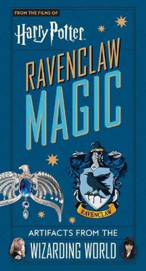 Harry Potter: Ravenclaw Magic : Artifacts from the Wizarding World - Jody Revenson