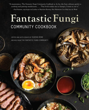 Fantastic Fungi Community Cookbook : The Community Cookbook - Eugenia Bone