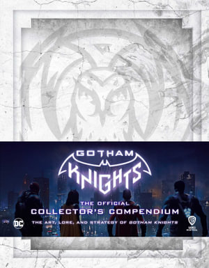 Gotham Knights : The Official Collector's Compendium - Michael Owen