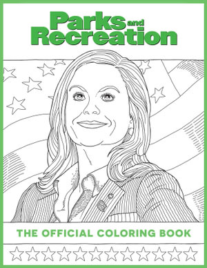 Parks and Recreation: The Official Coloring Book : (Coloring Books for Adults, Official Parks and Rec Merchandise) - Insight Editions