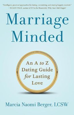 Marriage Minded : An A to Z Dating Guide for Lasting Love - Marcia Naomi Berger