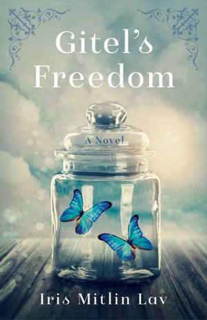 Gitel's Freedom : A Novel - Iris Mitlin Lav