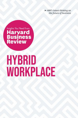 Hybrid Workplace : The Insights You Need from Harvard Business Review - Harvard Business Review