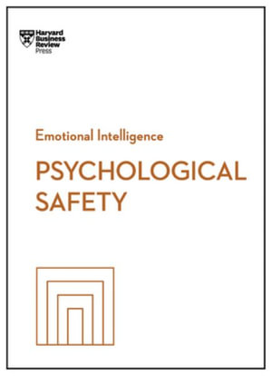 Psychological Safety : HBR Emotional Intelligence Series - Harvard Business Review