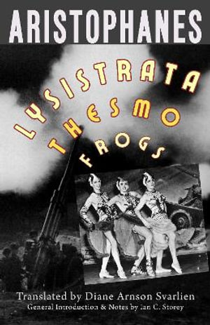 Lysistrata, Women at the Thesmophoria, Frogs - Aristophanes