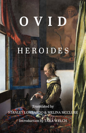 Heroides : Hackett Classics - Ovid