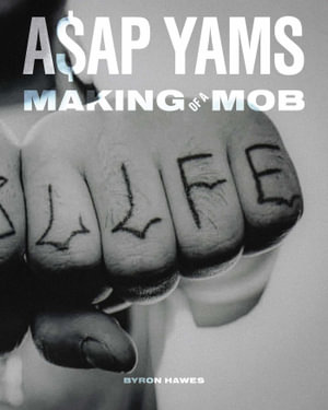 A$AP Yams : Making of a Mob - Byron Hawes