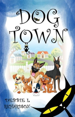 Dog Town - Debbie L Richardson