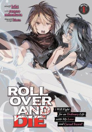 ROLL OVER AND DIE : I Will Fight for an Ordinary Life with My Love and Cursed Sword! (Manga) Vol. 1 - KIKI