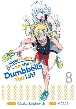 How Heavy are the Dumbbells You Lift? Vol. 8 : How Heavy Are the Dumbbells You Lift? - Yabako Sandrovich