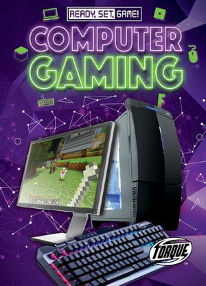 Computer Gaming : Ready, Set, Game! - Betsy Rathburn