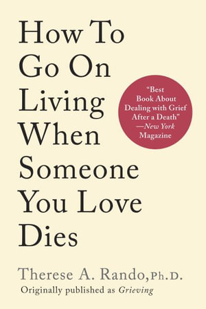 How To Go On Living When Someone You Love Dies - Therese A. Rando