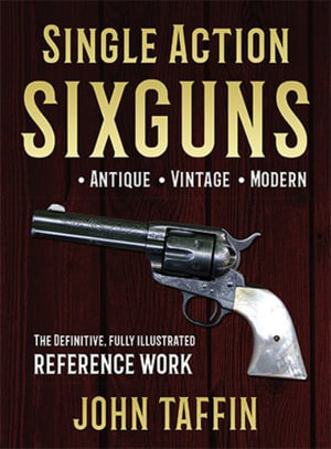 Single Action Sixguns - John Taffin