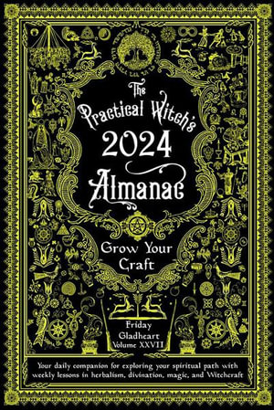 Practical Witch's Almanac 2024 : Growing Your Craft - Friday Gladheart