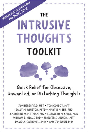 The Intrusive Thoughts Toolkit : Quick Relief for Obsessive, Unwanted, or Disturbing Thoughts - Jon Hershfield