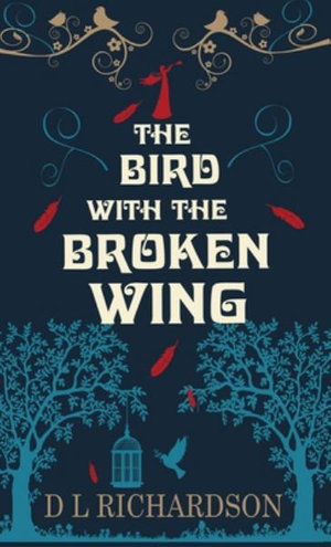 The Bird With The Broken Wing - D L Richardson