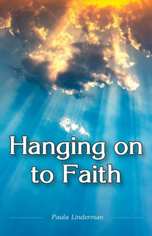 Hanging on to Faith - Paula Linderman