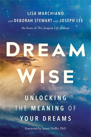 Dream Wise : Unlocking the Meaning of Your Dreams - Lisa Marchiano