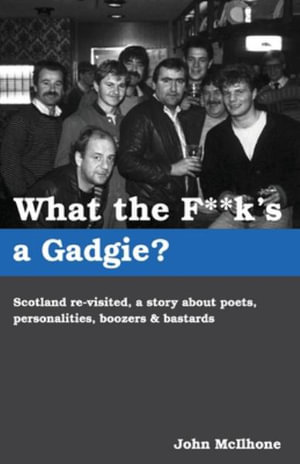 What the F**k's a Gadgie? - John McIlhone