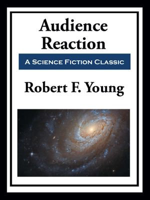 Audience Reaction - Robert F. Young