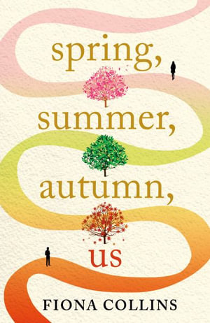 Spring, Summer, Autumn, Us - Fiona Collins