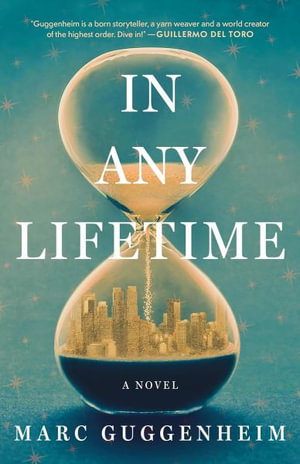 In Any Lifetime : A Novel - Marc Guggenheim