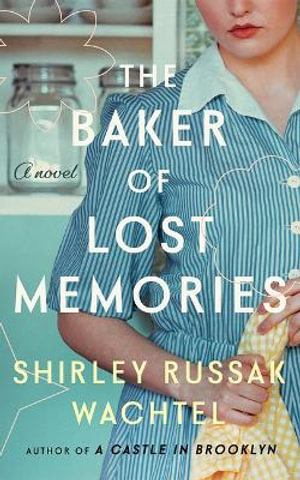 The Baker of Lost Memories - Shirley Russak Wachtel