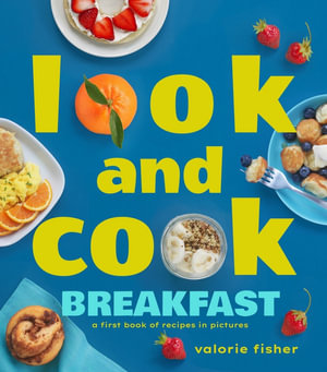 Look and Cook Breakfast : A First Book of Recipes in Pictures - Valorie Fisher