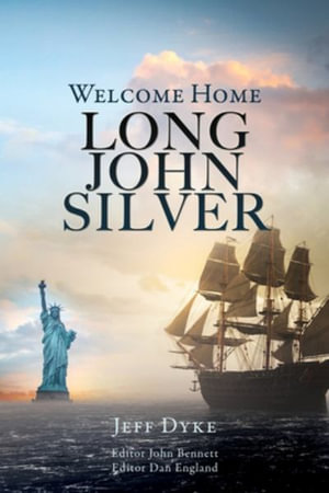 WELCOME HOME LONG JOHN SILVER - Jeff Dyke