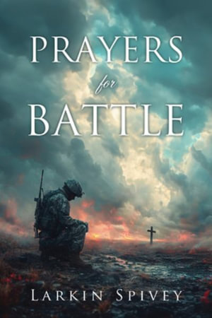 Prayers for Battle - Larkin Spivey