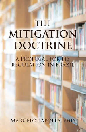 The Mitigation Doctrine : A Proposal for its Regulation in Brazil - Marcelo Lapolla PhD