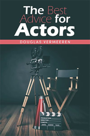 The Best Advice for Actors - Douglas Vermeeren