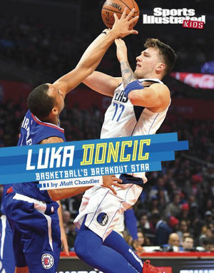 Luka Doncic : Basketball's Breakout Star - Matt Chandler