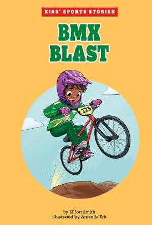 Bmx Blast : Kids' Sports Stories - Elliott Smith