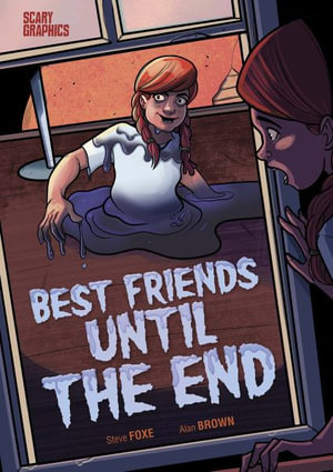 Best Friends Until the End : Scary Graphics - Steve Foxe