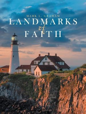 Landmarks of Faith - Mark L. Graham