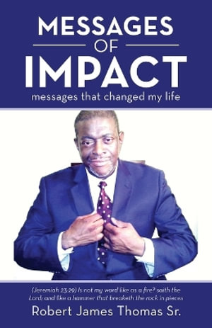 MESSAGES OF IMPACT - Robert James Thomas Sr.