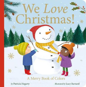 We Love Christmas! : A Merry Book of Colors - Patricia Hegarty