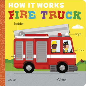 How It Works : Fire Truck - Molly Littleboy