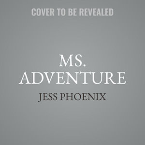 Ms. Adventure : My Wild Explorations in Science, Lava, and Life - Library Edition - Jess Phoenix