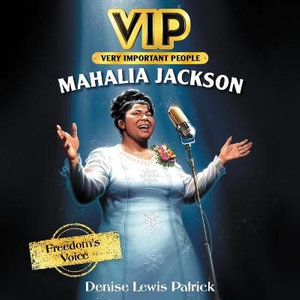 Mahalia Jackson : Freedom's Voice - Denise Lewis Patrick