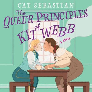 The Queer Principles of Kit Webb - Cat Sebastian