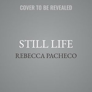 Still Life : The Myths and Magic of Mindful Living - Rebecca Pacheco