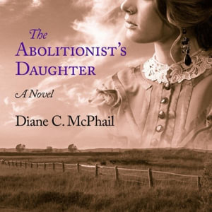 The Abolitionist's Daughter Lib/E - Diane C. McPhail